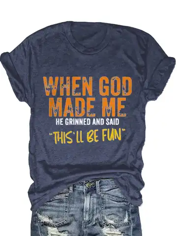 Plus size women's short sleeve T-shirt When God Made Me He Grinned And Said This Ll Be Fun breathable fabric summer outfits